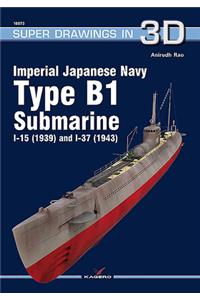 Imperial Japanese Navy Type B1 Submarine I-15 (1939) and I-37 (1943)