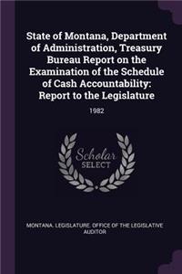 State of Montana, Department of Administration, Treasury Bureau Report on the Examination of the Schedule of Cash Accountability