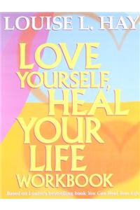 Love Yourself Heal Your Life Workbook