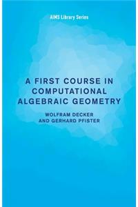 A First Course in Computational Algebraic Geometry