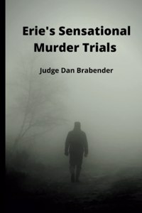 Erie's Sensational Murder Trials