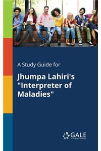 A Study Guide for Jhumpa Lahiri's Interpreter of Maladies