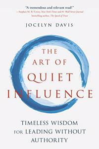 The Art of Quiet Influence: Eastern Wisdom and Mindfulness for Work and Life