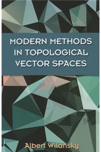 Modern Methods in Topological Vector Spaces