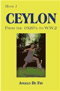 Book 1, Ceylon, from the 1920S to W.W.2