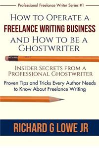 How to Operate a Freelance Writing Business and How to be a Ghostwriter