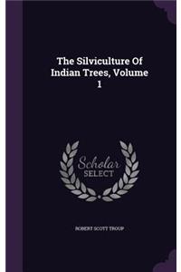 The Silviculture Of Indian Trees, Volume 1