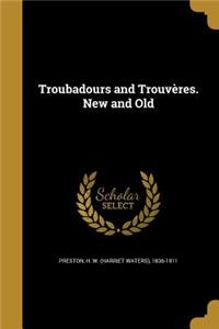 Troubadours and Trouveres. New and Old