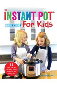 The Instant Pot Cookbook For Kids