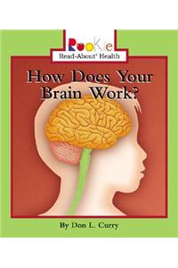 How Does Your Brain Work?