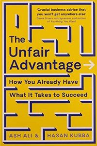 The Unfair Advantage: How You Already Have What It Takes to Succeed