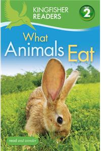 Kingfisher Readers: What Animals Eat (Level 2: Beginning to Read Alone)