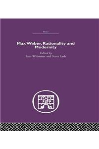 Max Weber, Rationality and Modernity