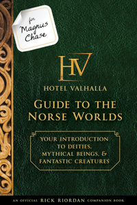 For Magnus Chase: Hotel Valhalla Guide to the Norse Worlds (an Official Rick Riordan Companion Book)