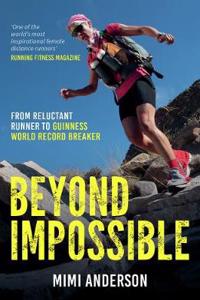 Beyond Impossible: From Reluctant Runner to Guinness World Record Breaker