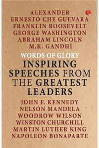 Words of Glory -Inspiring Speeches from the Greatest Leaders