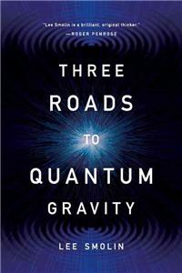 Three Roads to Quantum Gravity