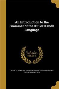 An Introduction to the Grammar of the Kui or Kandh Language