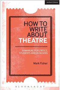 How to Write About Theatre