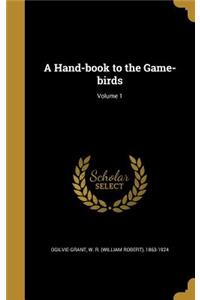 A Hand-book to the Game-birds; Volume 1