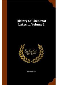 History Of The Great Lakes ..., Volume 1