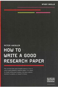 How to Write a Good Research Paper