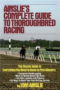 Ainslie's Complete Guide to Thoroughbred Racing