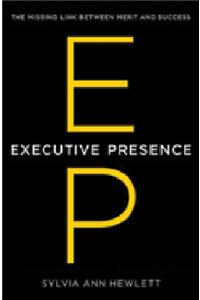 Executive Presence: The Missing Link Between Merit And Success