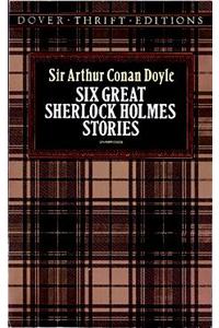 Six Great Sherlock Holmes Stories