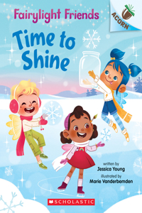 Time to Shine: An Acorn Book (Fairylight Friends #2)