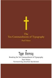 The Ten Commandments of Typography/Type Heresy: Breaking the Ten Commandments of Typography