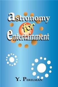 Astronomy for Entertainment