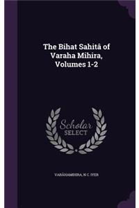 The B&#7771;ihat Sa&#7747;hitâ of Varaha Mihira, Volumes 1-2