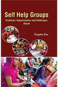 Self Help Groups: Problems Opportunities and Challenges Ahead