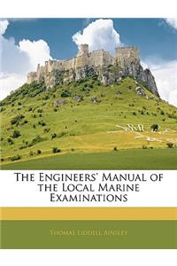 The Engineers' Manual of the Local Marine Examinations