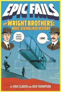 The Wright Brothers: Nose-Diving Into History