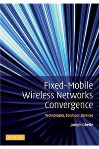 Fixed-Mobile Wireless Network Convergence