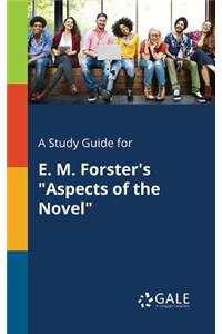 A Study Guide for E. M. Forster's Aspects of the Novel