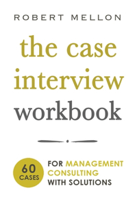 The Case Interview Workbook