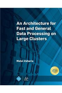 An Architecture for Fast and General Data Processing on Large Clusters