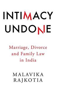 Intimacy Undone: Marriage, Divorce and Family Law in India