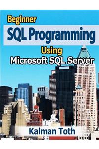 Beginner SQL Programming Using Microsoft SQL Server