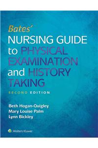 Bates' Nursing Guide to Physical Examination and History Taking