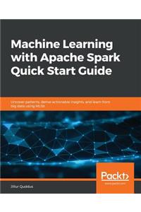 Machine Learning with Apache Spark Quick Start Guide