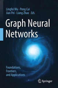 Graph Neural Networks: Foundations, Frontiers, and Applications