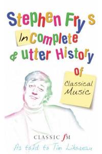 Stephen Fry's Incomplete & Utter History of Classical Music