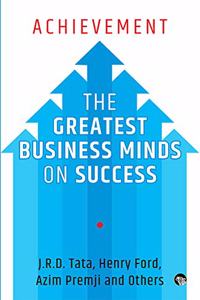 Achievement: The Greatest Business Minds on Success