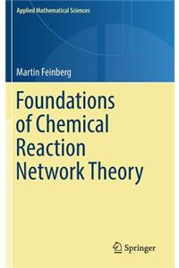 Foundations of Chemical Reaction Network Theory