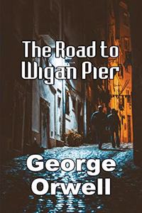 The Road to Wigan Pier