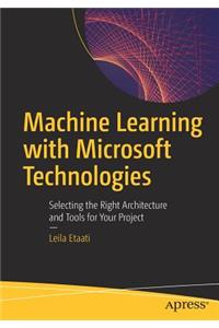 Machine Learning with Microsoft Technologies